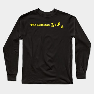 The left has left Long Sleeve T-Shirt